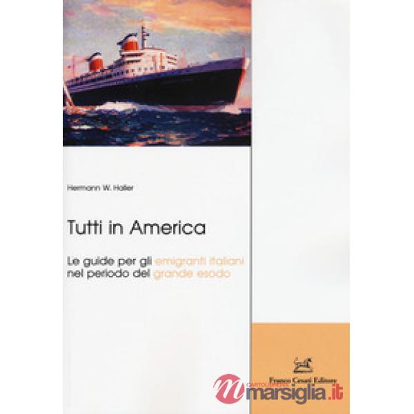 Tutti in America. Le guide per gli emigranti italiani nel periodo del grande esodo