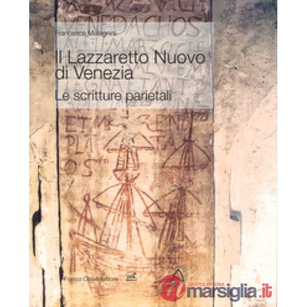 Lazzaretto Nuovo di Venezia. Le scritture parietali. Ediz. a colori (Il)