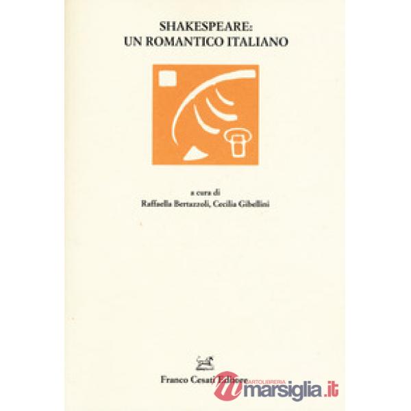 Shakespeare: un romantico italiano
