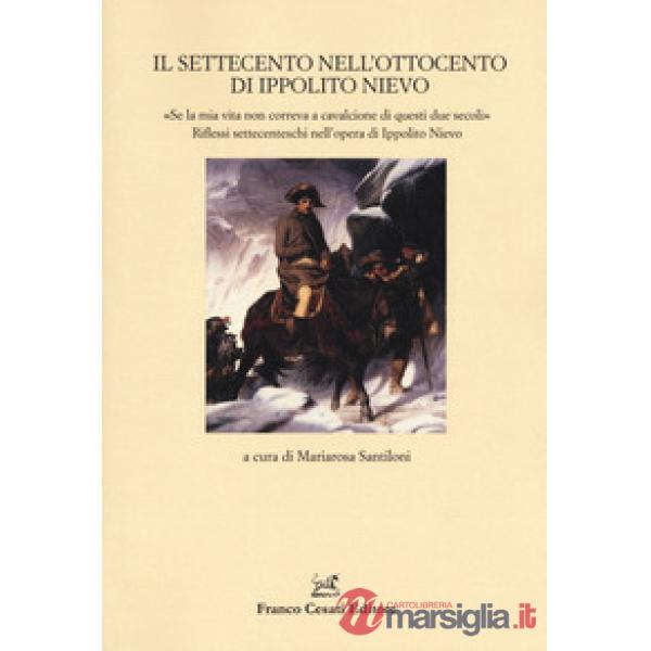 Settecento nell'Ottocento di Ippolito Nievo. «Se la mia vita non correva a cavalcione di questi due secoli». Riflessi settecente