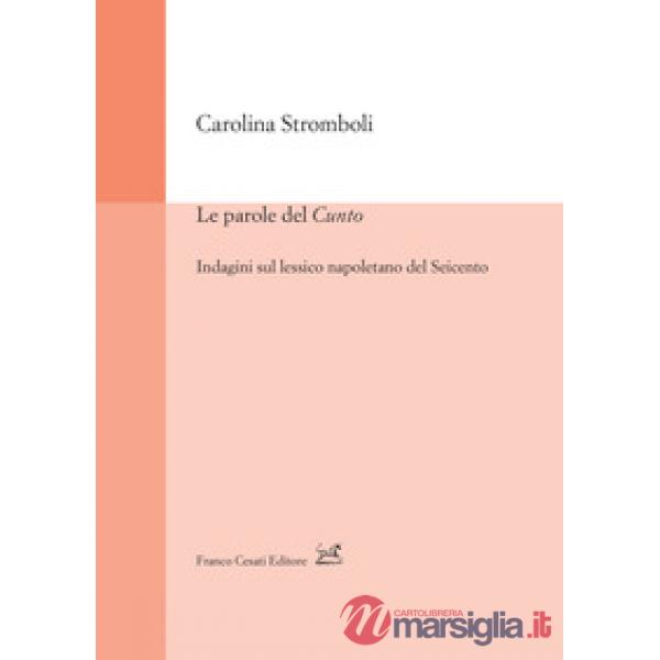 Parole del «Cunto». Indagini sul lessico napoletano del Seicento (Le)