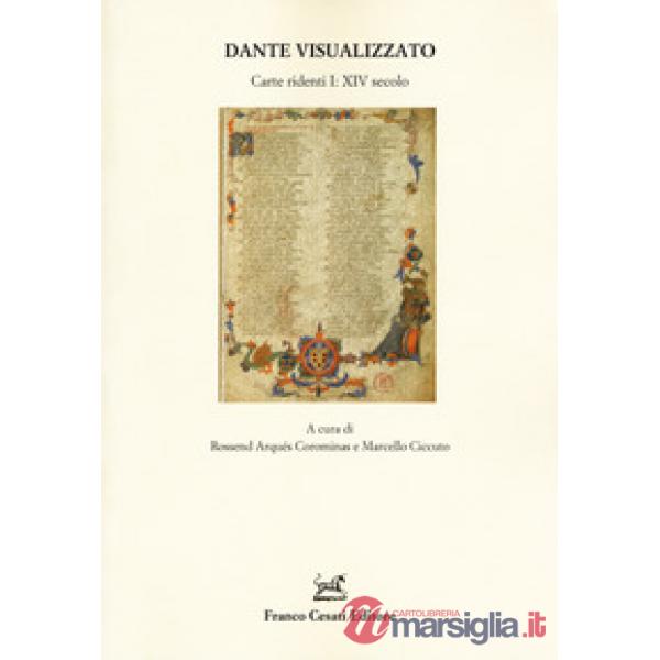 Dante visualizzato. Carte ridenti. Vol. 1: XIV secolo
