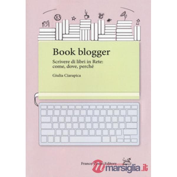 Book blogger. Scrivere di libri in rete: come, dove, perché