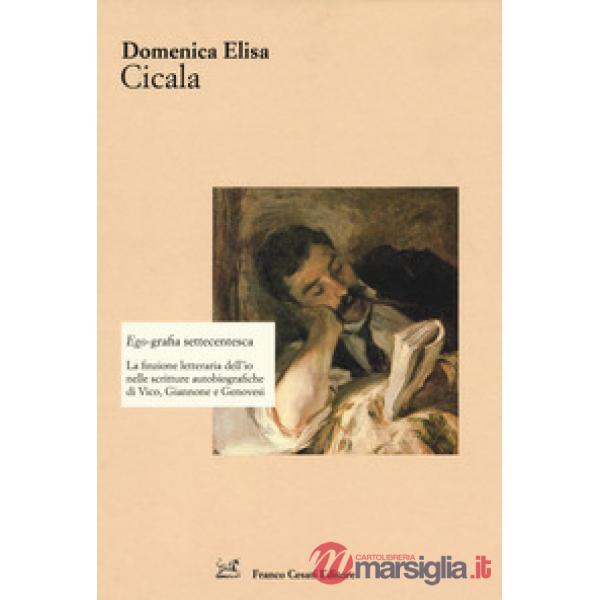 Ego-grafia settecentesca. La finzione letteraria dell'io nelle scritture autobio