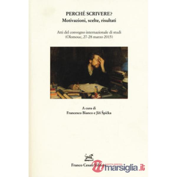 Perché scrivere? Motivazioni, scelte, risultati. Atti del convegno internazional