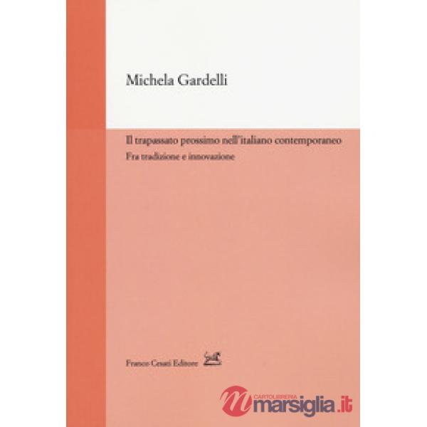 Trapassato prossimo nell'italiano contemporaneo. Tra tradizione e innovazione (Il)