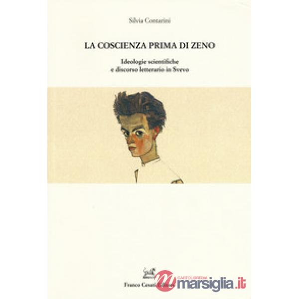 Coscienza prima di Zeno. Ideologie scientifiche e discorso letterario in Svevo (La)