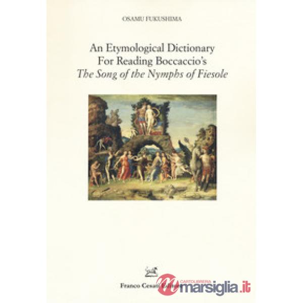 Etymological dictionary for reading Boccaccio's «The song of the Nymphs of Fiesole» (An)