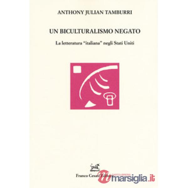 Biculturalismo negato. La letteratura «italiana» negli Stati Uniti (Un)