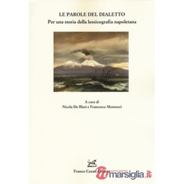 Parole del dialetto. Per una storia della lessicografia napoletana (Le)