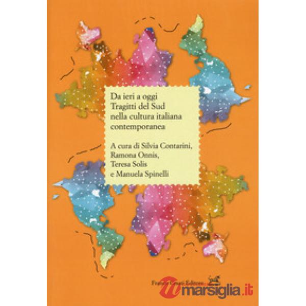 Da ieri a oggi. Tragitti del sud nella cultura italiana