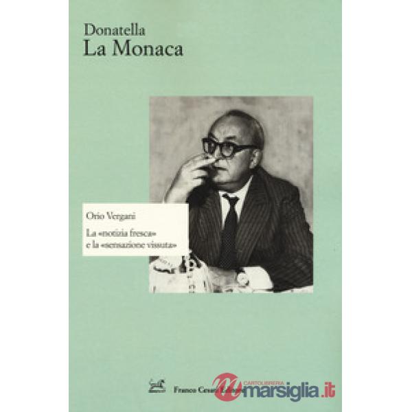 Orio Vergani. La «notizia fresca» e la «sensazione vissuta»