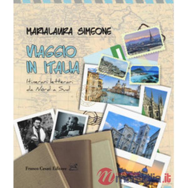 Viaggio in Italia. Itinerari letterari da Nord a Sud