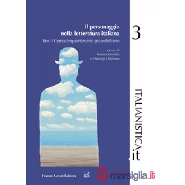 Personaggio nella letteratura italiana. Per il centocinquantenario pirandelliano (Il)