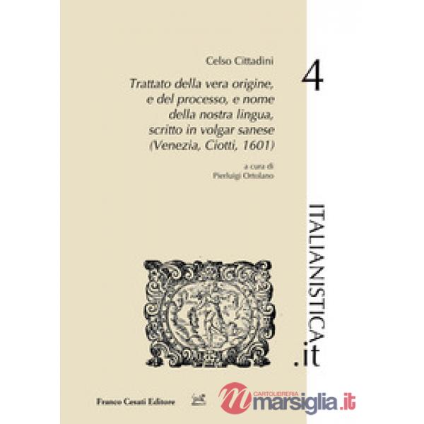 Trattato della vera origine, e del processo, e nome della nostra lingua, scritto in vulgar sanese (Venezia, Ciotti, 1601)