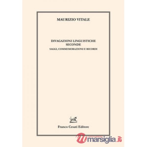 Divagazioni linguistiche seconde. Saggi, commemorazioni e ricordi