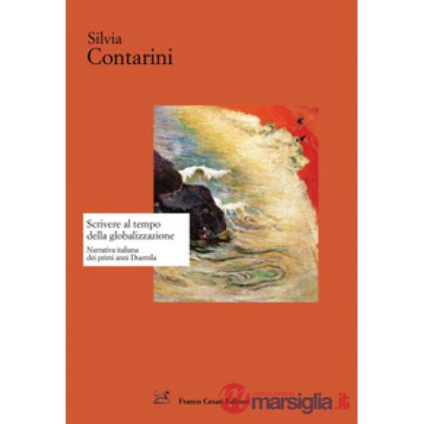 Scrivere al tempo della globalizzazione. Narrativa italiana dai primi anni Duemila