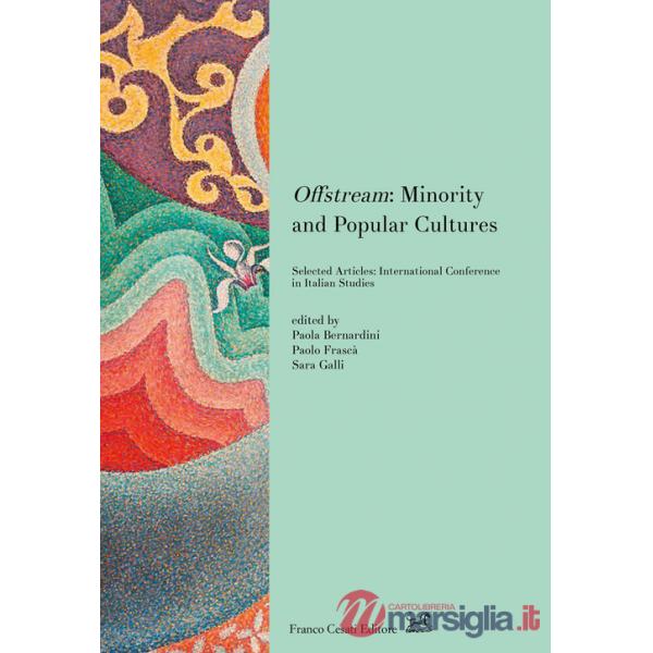 Offstream: minority and popular cultures. Selected articles: International conference in Italian studies (Toronto, October 2017)