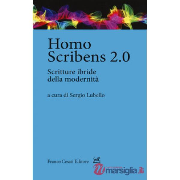 Homo scribens 2.0. Scritture ibride della modernità