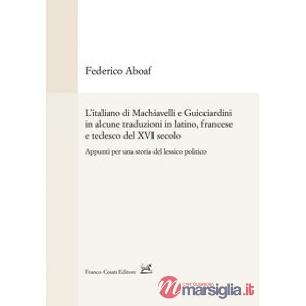 Italiano di Machiavelli e Guicciardini in alcune traduzioni in latino, francese 