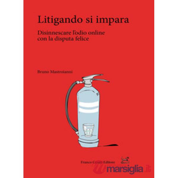 Litigando si impara. Disinnescare l'odio online con la disputa felice