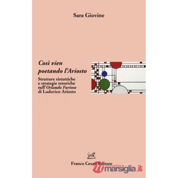 Così vien poetando l'Ariosto. Strutture sintattiche e strategie retoriche nell'Orlando Furioso di Ludovico Ariosto