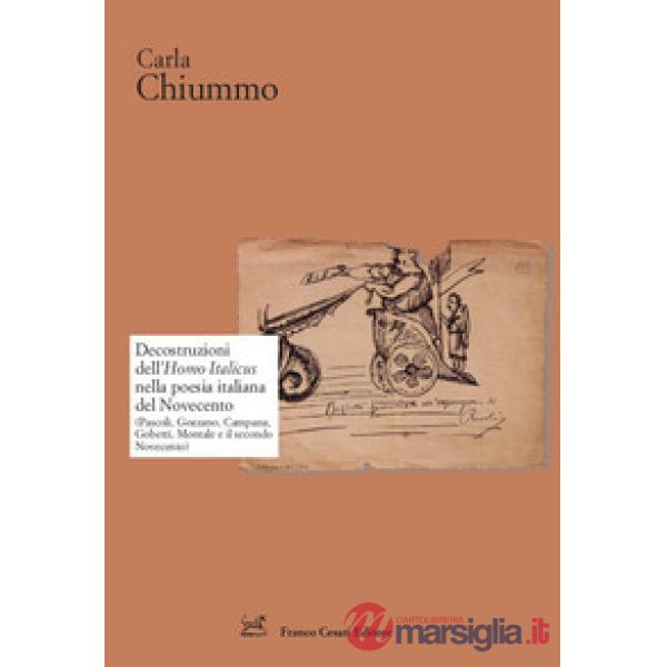 Decostruzioni dell'Homo Italicus nella poesia italiana del Novecento. (Pascoli, Gozzano, Campana, Gobetti, Montale e il secondo 