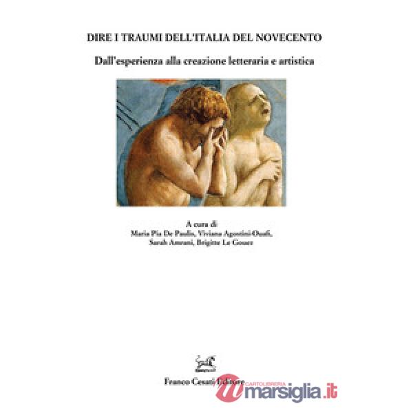 Dire i traumi dell'Italia del Novecento. Dall'esperienza alla creazione letteraria e artistica