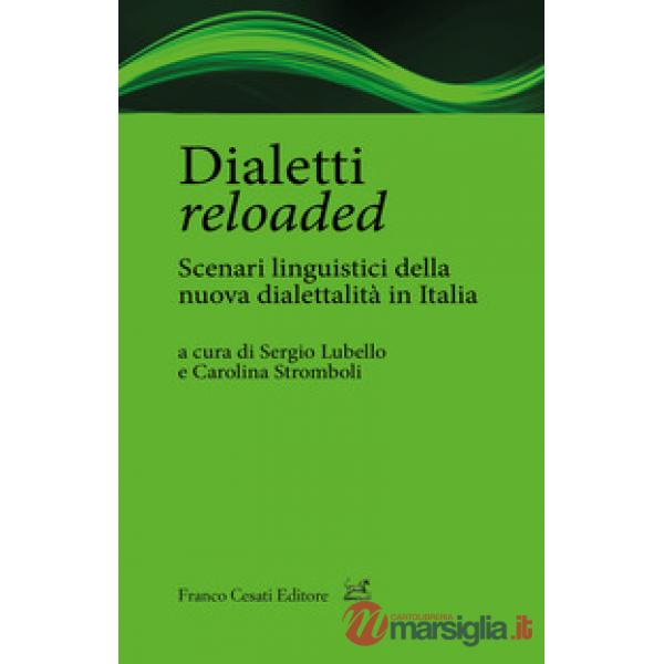 Dialetti reloaded. Scenari linguistici della nuova dialettalità in Italia