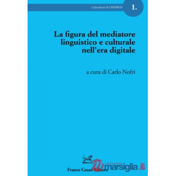 Figura del mediatore linguistico e culturale nell'era digitale (La)
