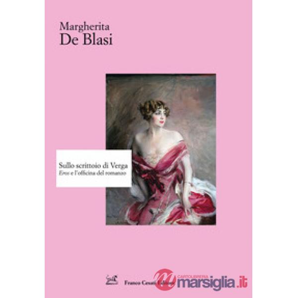 Sullo scrittoio di Verga. «Eros» e l'officina del romanzo