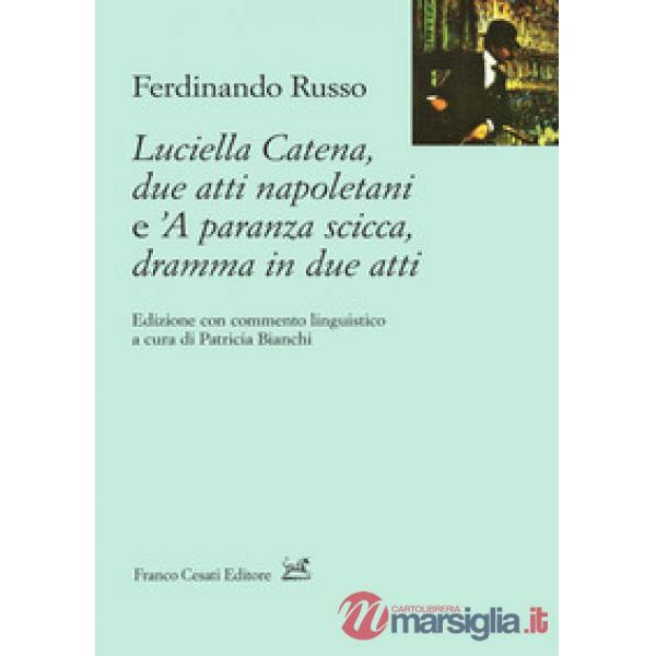 Luciella Catena. Due atti napoletani e 'A paranza scicca, dramma in due atti