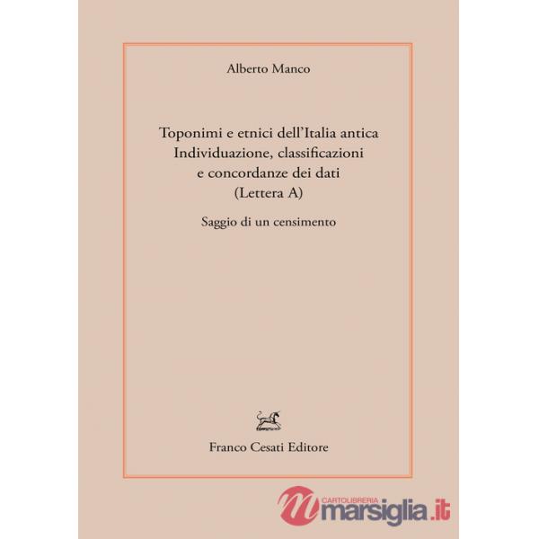 Toponimi e etnici dell'Italia antica. Individuazione, classificazioni e concordanze dei dati (Lettera A). Saggio di un censiment