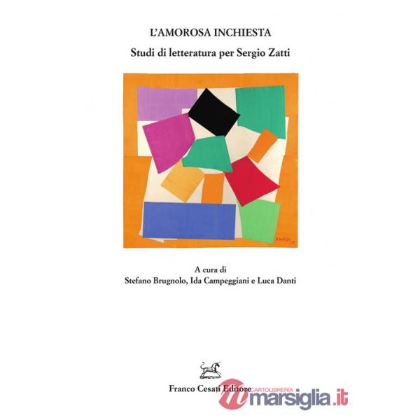 Amorosa inchiesta. Studi di letteratura per Sergio Zatti (L')