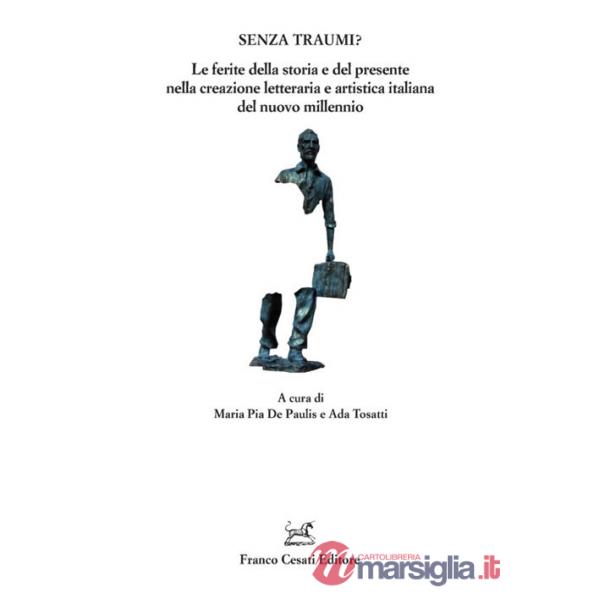 Senza traumi? Le ferite della storia e del presente nella creazione letteraria e artistica italiana del nuovo millennio