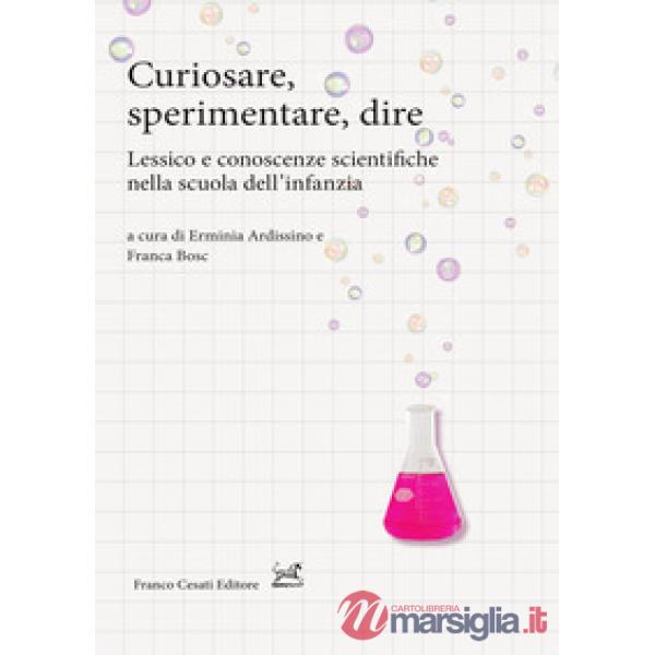 Curiosare, sperimentare, dire. Lessico e conoscenze scientifiche nella scuola dell'infanzia
