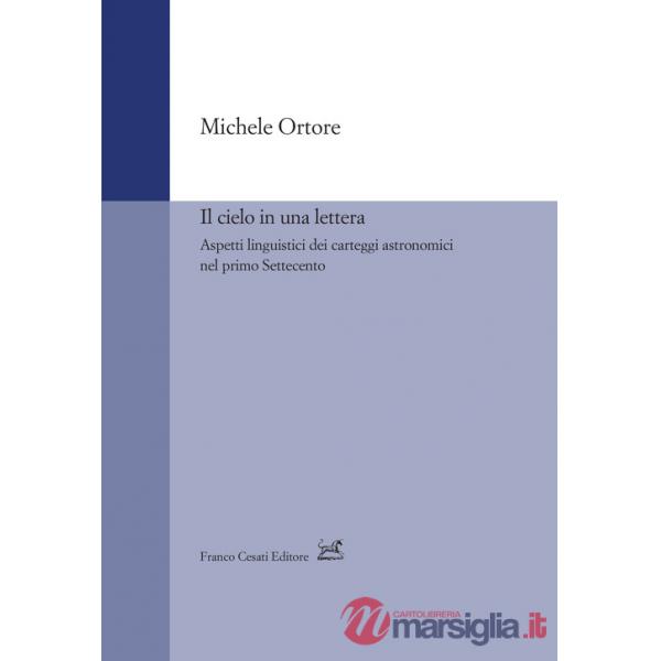 Cielo in una lettera. Aspetti linguistici dei carteggi astronomici nel primo Settecento (Il)