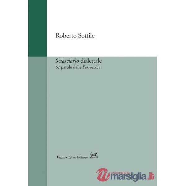 Sciasciario dialettale. 67 parole dalle «Parrocchie»