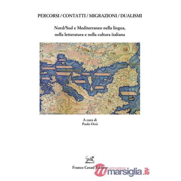 Percorsi/contatti/migrazioni/dualismi. Nord/Sud e Mediterraneo nella lingua, nella letteratura e nella cultura italiana