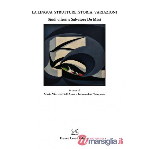 Lingua. Strutture, storia, variazioni. Studi offerti a Salvatore De Masi (La)