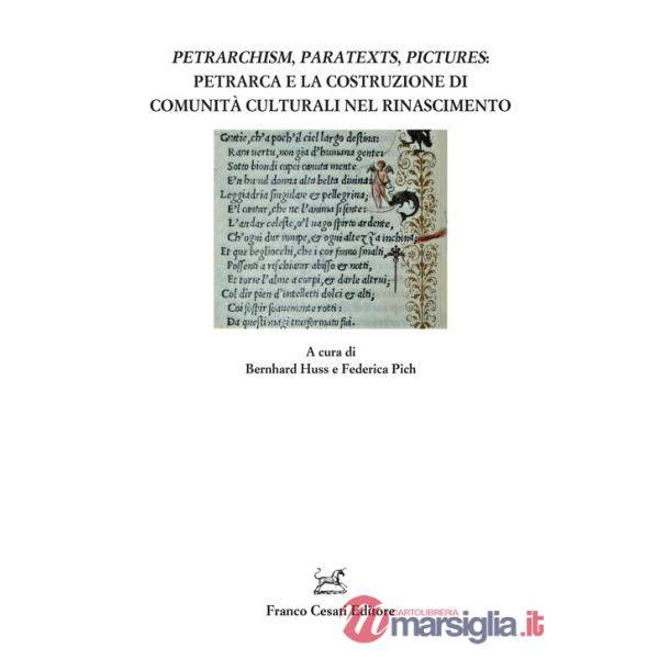 Petrarchism, paratexts, pictures: Petrarca e la costruzione di comunità culturali nel Rinascimento