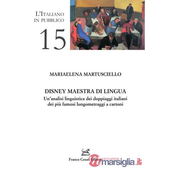 Disney maestra di lingua. Un'analisi linguistica dei doppiaggi italiani dei più famosi lungometraggi a cartoni