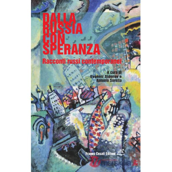 Dalla Russia con speranza. Racconti russi contemporanei