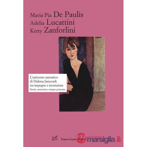Universo narrativo di Helena Janeczek tra impegno e invenzione. Storia, memoria e tempo presente (L')