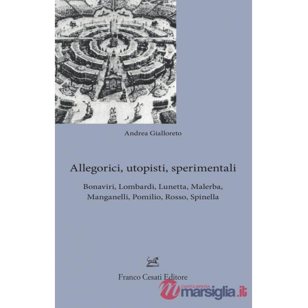 Allegorici, utopisti, sperimentali. Bonaviri, Lombardi, Lunetta, Malerba, Manganelli, Pomilio, Rosso, Spinella