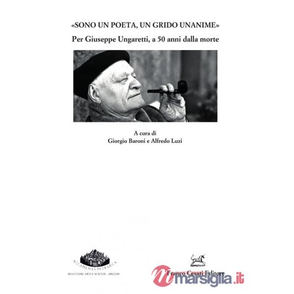 «Sono un poeta, un grido unanime». Per Giuseppe Ungaretti a 50 anni dalla morte