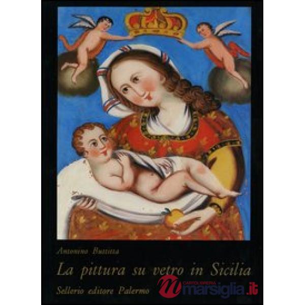 Pittura su vetro in Sicilia (La)