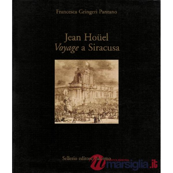 Jean Hoüel. Voyage a Siracusa. Le antichità della città e del suo territorio nel
