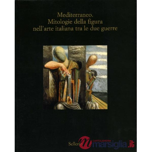 Mediterraneo. Mitologie della figura nell'arte italiana fra le due guerre. Catal