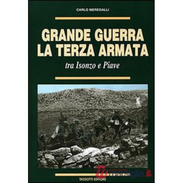 Grande guerra. La terza armata tra Isonzo e Piave